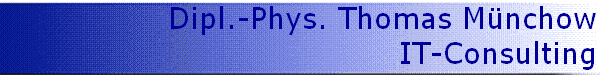 Dipl.-Phys. Thomas M�nchow
IT-Consulting